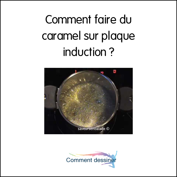 Comment faire du caramel sur plaque induction